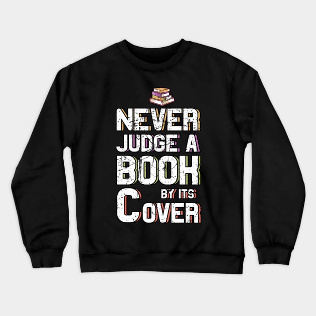 Never judge a book by its cover Book Lovers Gifts Crewneck Sweatshirt by MGO Design